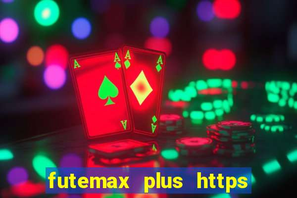 futemax plus https futemax plus